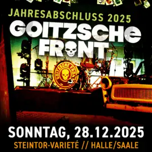GOITZSCHE FRONT Jahresabschluss 28.12.2025 Steintor-Varietè Halle/Saale - Stehplatz