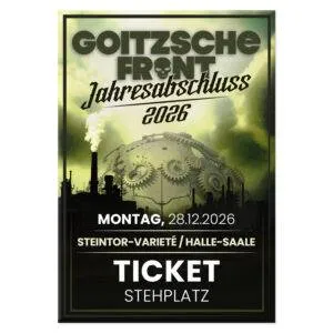 GOITZSCHE FRONT Jahresabschluss 28.12.2026 Steintor-Varietè Halle/Saale - Stehplatz