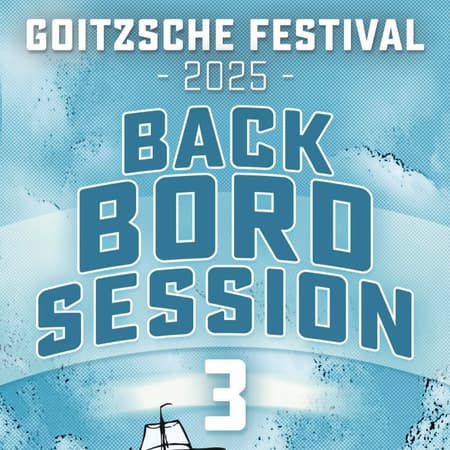 GOITZSCHE FESTIVAL 2025 - Backbord Session 3 - Samstag 16.08. - 15:00 Uhr